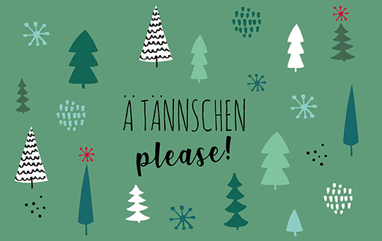 Humorvolle Weihnachtskarte "Ä Tännschen please!" mit Tannenbäumen